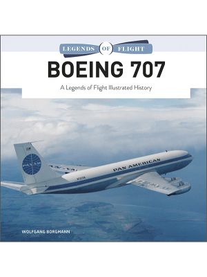 Boeing 707: Legends of Flight Illustrated History