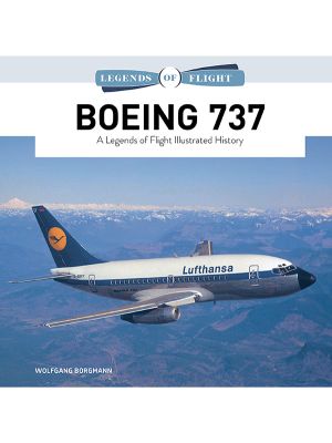 Boeing 737 A Legends of Flight Illustrated History