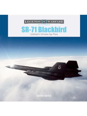 SR-71 Blackbird: Lockheed's Ultimate Spy Plane