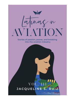 Latinas in Aviation Volumn III