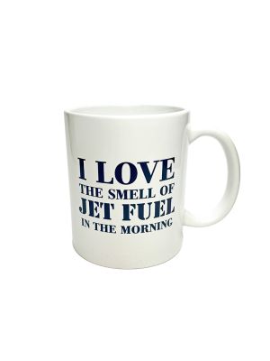 I Love the Smell of Jet Fuel in the Morning Mug