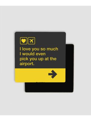 I Love You - Pick You Up At The Airport Magnet