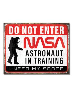 NASA Astronaut I Need My Space Tin Sign