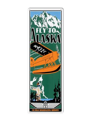 Fly To Alaska Metal Sign