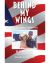Behind My Wings: Untold Stories of Vietnam Vets
