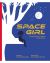 Space Girl: An Astronaut's Dream Takes Flight