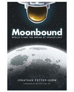 Moonbound: Apollo 11 and the Dream of Spaceflight