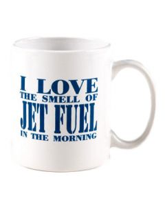 I Love the Smell of Jet Fuel in the Morning Mug