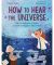 How To Hear The Universe