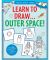 Learn to Draw Outer Space