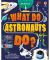 What Do Astronauts Do?